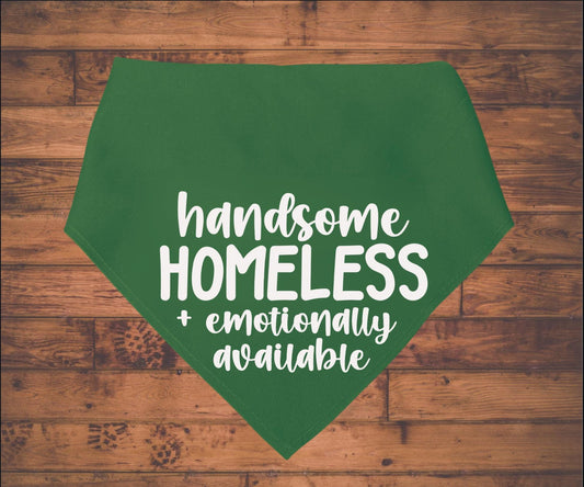 Handsome Homeless Emotionally Available - Adopt Me Foster Pet Bandana - Triangle tie on - 26"/31.5"