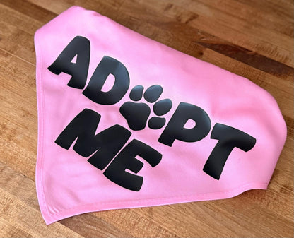 Adopt Me with Pawprint - Adopt Me Foster Pet Bandana - Triangle tie on - 26"/31.5"
