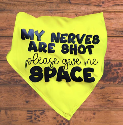 My Nerves are Shot - Nervous, Need Space - Dog Bandana - Triangle Tie on - 26"/31.5"