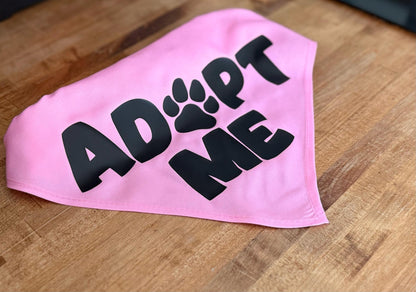 Adopt Me with Pawprint - Adopt Me Foster Pet Bandana - Triangle tie on - 26"/31.5"