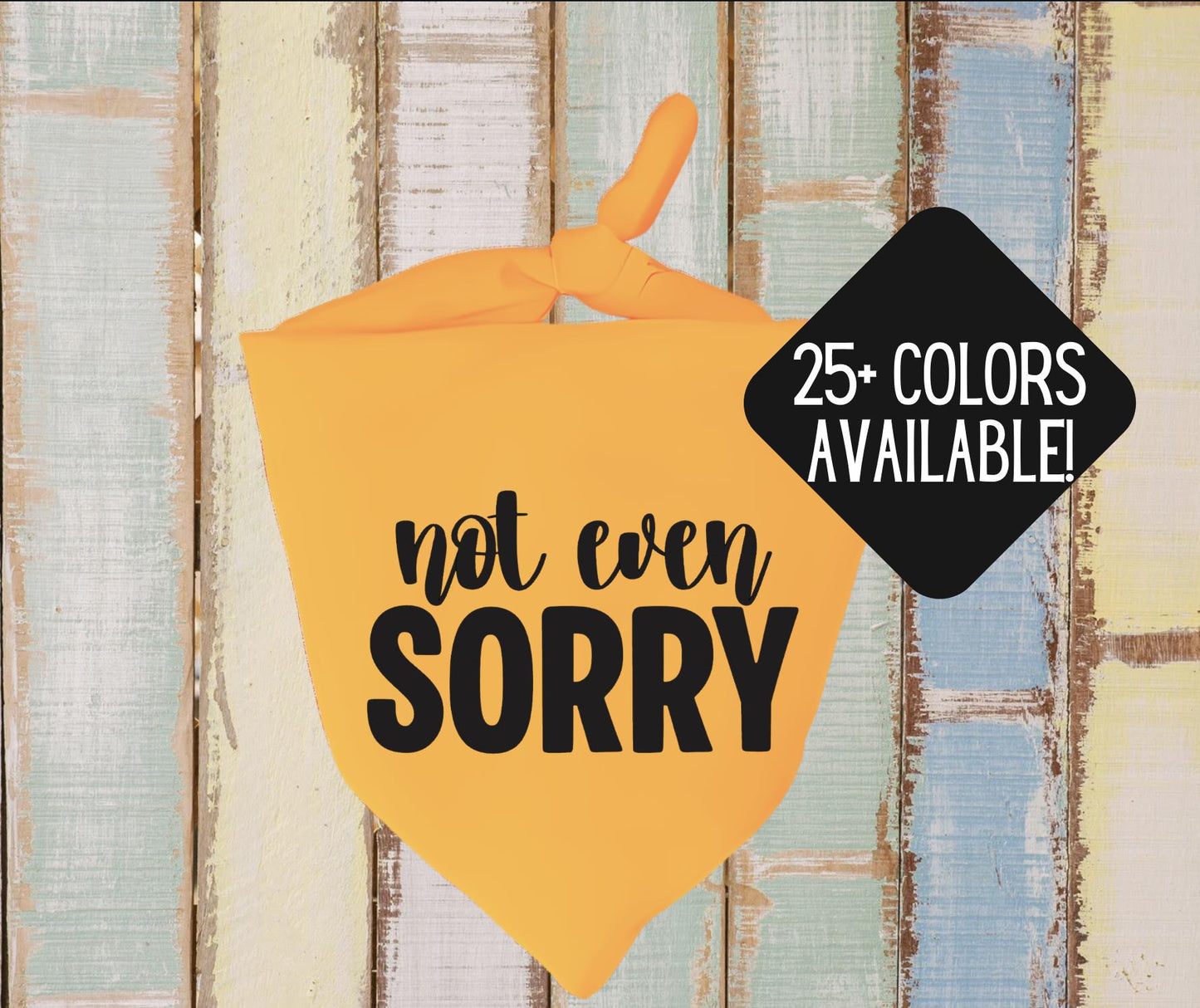 Not Even Sorry - Dog Bandana - Triangle Tie on - 26"/31.5"