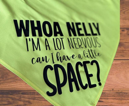 Whoa Nelly - Nervous, Need Space - Dog Bandana - Triangle Tie on - 26"/31.5"
